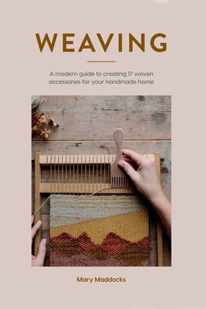 Hachette Home + Lifestyle Weaving: A Modern Guide Book 1 Hachette Home + Lifestyle Weaving: A Modern Guide Book