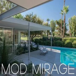Gibb Smith Home + Lifestyle Mod Mirage: The Midcentury Architecture Of Rancho Mirage Book